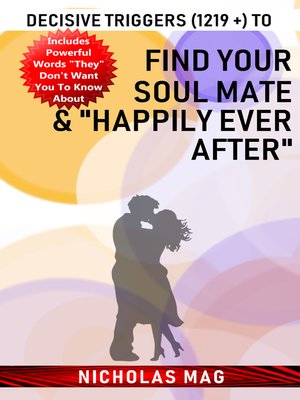cover image of Decisive Triggers (1219 +) to Find Your Soul Mate & "Happily Ever After"